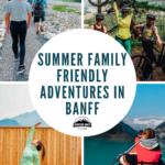 Summer Family Friendly Adventures in Banff